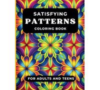 Satisfying Patterns Coloring Book: 40 Relaxing and Intricate Designs for Stress Relief and Creativity - Unique Coloring Pages for Adults and Teens