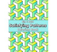 Satisfying Patterns Coloring Book: 50 Big and Bold Designs for Relaxation, Mindfulness, and Creative Fun (Stress Relief Coloring Books Collection)