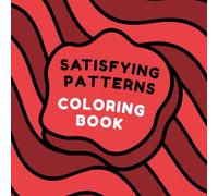 Satisfying Patterns Coloring Book: 60 Cool & Simple Pattern Designs for Kids, Teens, Adults & Seniors for Relaxation and Stress Relief (Cozy & Easy Coloring)