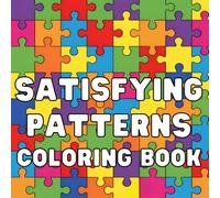 Satisfying Patterns Coloring Book: A Bold and Easy Comfy Patterns for Adults and Teens, Featuring Simple Geometric Designs for Mindful Expression and Stress Relief.