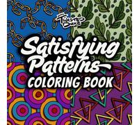 Satisfying Patterns Coloring Book: A Coloring Book for Teens and Adults to Unwind and Relax