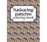 Satisfying Patterns Coloring Book: Adult Relaxing and Stress Relief 48 Large Print Geometric Designs Easy and Bold