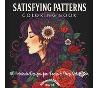 Satisfying Patterns Coloring Book. Advanced Edition (Part 3 of 3): 80 Intricate Designs for Focus & Deep Relaxation. Single-sided pages, 8.5" x 8.5", 162 pages