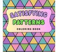 Satisfying Patterns Coloring Book: Bold and Easy Geometric Designs & Comfy Patterns for Adults and Teens