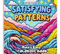 Satisfying Patterns Coloring Book: Bold and Easy Geometric Shapes, Simple Mandalas, and Cozy Patterns to Calm the Mind and Foster Focus for Adults and Kids