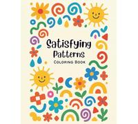 Satisfying Patterns Coloring Book: Bold & Easy Geometric and Relaxing for Stress Relief, Mindfulness, and Creative Calm for Adults and Teens