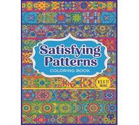 Satisfying Patterns Coloring Book: Cozy Intricate Patterns with Creative Zen Designs for Stress Relief and Relaxation
