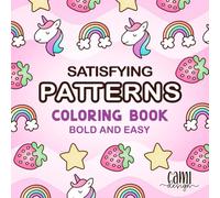 Satisfying Patterns Coloring Book: Cute And Comfy Designs. Bold And Easy For Alcohol Marker. For Adults Relaxation, Girls, Kids, Teens Stress Relief (Cami Design Coloring Books)