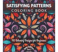 Satisfying Patterns Coloring Book: Easy Edition (Part 1 of 3): 60 Relaxing Designs for Stress Relief. Beginner-friendly patterns, single-sided pages, 8.5" x 8.5", 122 pages.
