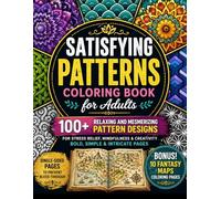 Satisfying Patterns Coloring Book for Adults: 100+ Relaxing and Mesmerizing Pattern Designs for Stress Relief, Mindfulness & Creativity | Bold, Simple ... (8.5x11) (Pattern Coloring Pages For Adults)
