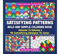 Satisfying Patterns Coloring Book: For Adults and Teens, Bold and Simple Designs for Relaxation Featuring 90 Satisfying Patterns from Volumes 1 & 2