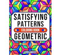 Satisfying Patterns Coloring Book Geometric: Simple and Stress Relief Designs for Adults