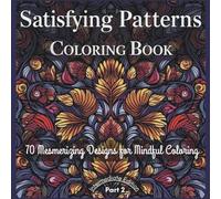 Satisfying Patterns Coloring Book. Intermediate Edition (Part 2 of 3): 70 Mesmerizing Designs for Mindful Coloring. Moderately detailed patterns for ... Single-sided pages, 8.5" x 8.5", 142 pages.