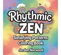 Satisfying Patterns Coloring Book: Rhythmic Zen Geometric Mandalas, Spirals and Nature Designs for Adults And Teens (Patterns of Peace Satisfying Coloring Book)