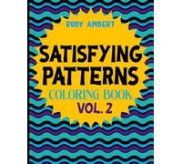 Satisfying Patterns Coloring Book (Vol 2): 52 Creative Geometric Designs for Mindfulness and Stress Relief for Adults (Mindfulness and Satisfying Patterns Coloring Books)