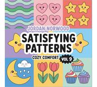 Satisfying Patterns Coloring Book Vol 9: Cozy Comfort Bold and Easy Kawaii Designs for Adults and Teens (Patterns of Peace Satisfying Coloring Book)