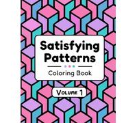 Satisfying Patterns Coloring Book VOLUME 1 - 30 Relaxing Pattern Coloring Pages for Stress Relief (Satisfying Patterns Coloring Books(3-Book Series))