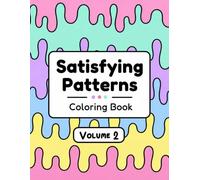Satisfying Patterns Coloring Book VOLUME 2 - 30 Relaxing Pattern Coloring Pages for Stress Relief (Satisfying Patterns Coloring Books(3-Book Series))