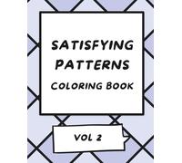 Satisfying Patterns Coloring Books Vol2: Bold and Easy Geometric Designs for Adults and Teens to Relax and Relieve Stress