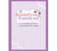 Satisfying Patterns: Colouring Book for Adults (Art for Adults)