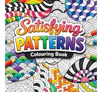 Satisfying Patterns: Colouring Book for Adults (The Patterns Collection)