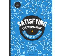 Satisfying Patterns Colouring Book for All Ages: Vol.1 Geometric