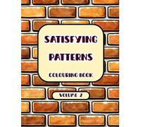 SATISFYING PATTERNS: COLOURING BOOK VOLUME 2 (Satifying Colouring Book)