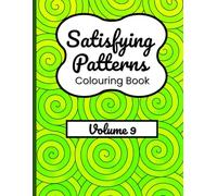 Satisfying Patterns Colouring Book - Volume 9: Relaxing Designs for Stress Relief