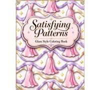 Satisfying Patterns Glam Style Coloring Book: Simple and Cute Easy-to-Fill Geometric Patterns with Fashion-Inspired Illustrations