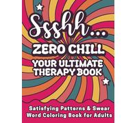 Satisfying Patterns & Swear Word Coloring Book for Adults: Ssshh... Zero Chill - Your Ultimate Therapy Book: Bold & Easy for Stress Relief | Funny Relaxation Gift for Stressed Women