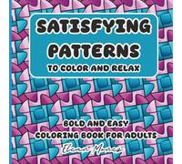 Satisfying Patterns to color and relax: Bold and easy coloring book for adults