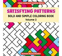 Satisfying Patterns: (Volume 2) Coloring Book for Adults and Teens, Bold and Simple Designs for Relaxation Featuring satisfying patterns