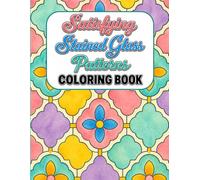 Satisfying Stained Glass Patterns Coloring Book: Satisfying Patterns to Color of Stained Glass Designs for All Ages (Satisfying Coloring Patterns)