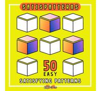 SATISPATTERNS. 50 Easy and Satisfying Geometric Patterns for Relaxation: A Mindful Coloring Book for Adults and Teens, 8.25x8.25"