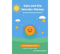 Sato and the Wonder-Money: How Bitcoin Reinvents the World