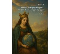Sator 4: Rebecca, la Regina Integrata.: Dal dolore alla luce. La rinascita di una donna che ritrova sé stessa e il divino che l’abita.
