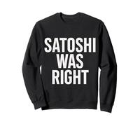 Satoshi tenía razón Bitcoin Sudadera