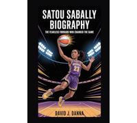 SATOU SABALLY BIOGRAPHY: The Fearless Forward Who Changed the Game