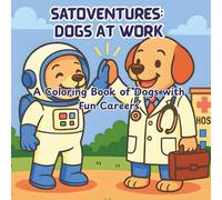 SatoVentures: Dogs at Work: A Coloring Book of Dogs with Fun Careers