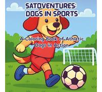 SatoVentures: Dogs in Sports: A Coloring Book of Athletic Dogs in Action