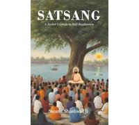 Satsang: A Seeker's Guide to Self Realization