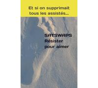 SATSWAPS: Résister pour aimer. Et si on supprimait tous les assistés...