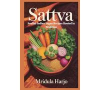 SATTVA: Soulful Indian Vegan Recipes Rooted in Tradition (VEGAN COOKBOOK)