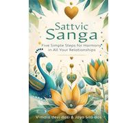Sattvic Sanga: Five Simple Steps for Harmony in All Your Relationships