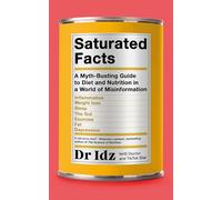 Saturated Facts: A Myth-Busting Guide to Diet and Nutrition in a World of Misinformation