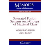 Saturated Fusion Systems on $p$-Groups of Maximal Class: 307 (Memoirs of the American Mathematical Society)