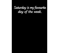 Saturday Is My Favourite Day Of The Week Plain Notebook: Positive Affirmation And Motivational Plain Notebook