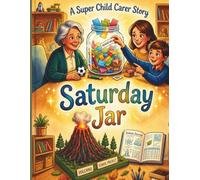 Saturday Jar: A Super Child Carer Story About Kindness, Responsibility, and Helping Others (Super Child Carer Stories)