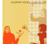 Saturday Looks Goodt - All Your Summer Songs