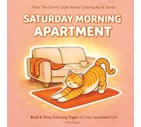 Saturday Morning Apartment: Bold & Easy Coloring Pages of Cozy Apartment Life (The Comfy Little Nooks Coloring Book Series)